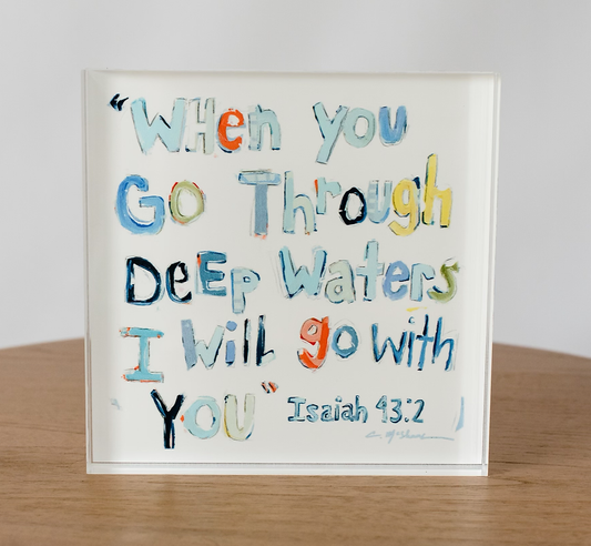 "Isaiah 43:2" Acrylic